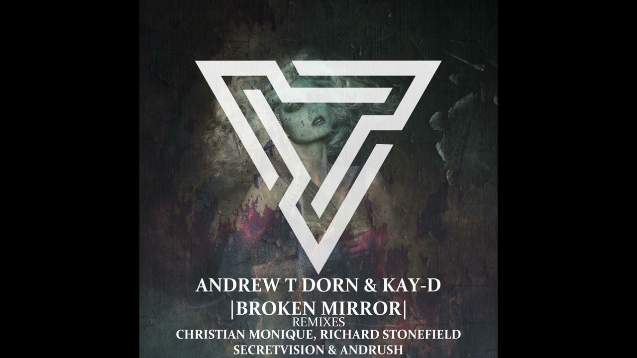 Obejrzyj Andrew T Dorn & Kay-D - Broken Mirror (Christian Monique Remix) w YouTube Obejrzyj Andrew T Dorn & Kay-D - Broken Mirror (Christian Monique Remix) w YouTube