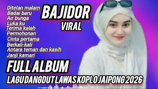 BAJIDOR DANGDUT KOPLO JAIPONG 2026 LAGU DI TELAN MALAM FULL ALBUM POPULER PALING ASYIK DI DENGAR 