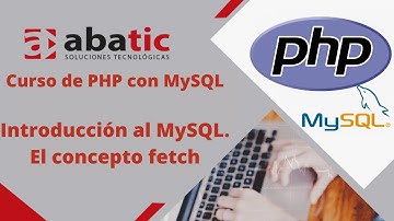 CURSO de PHP con MySQL Clase 01: Introducción al MySQL. El concepto fetch - created by ABATIC