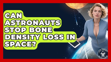 Can Astronauts Stop Bone Density Loss In Space? - All About Astronauts