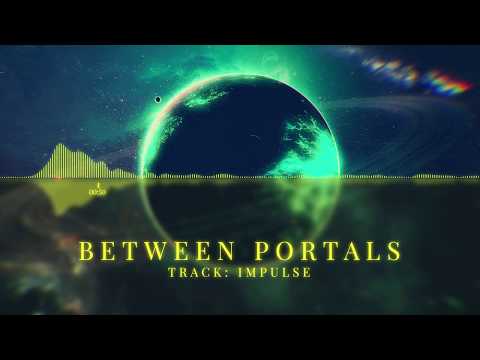 BETWEEN PORTALS - IMPULSE