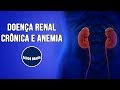 DOENÇA RENAL CRÔNICA E ANEMIA | SÉRIE SAÚDE BRASIL