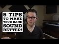 5 TIPS to Make Your Band Sound BETTER | Nathan Larsen Tutorial
