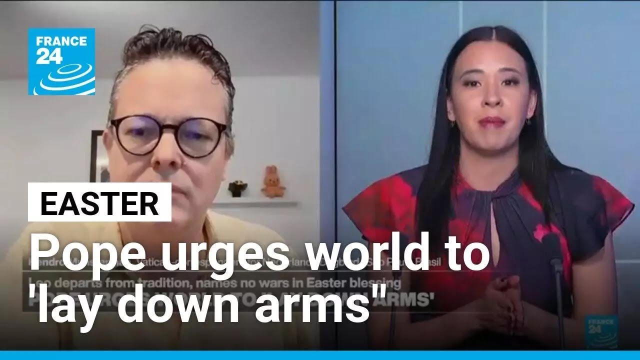 Pope urges world to 'lay down arms" and names no wars in Easter blessing • FRANCE 24 English