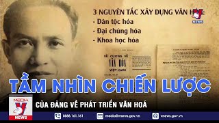 Tầm nhìn chiến lược của Đảng về phát triển văn hoá - Nhận diện - VNEWS