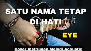 Satu Nama Tetap di Hati - EYE | ( Cover Melodi Instruments Akustik )