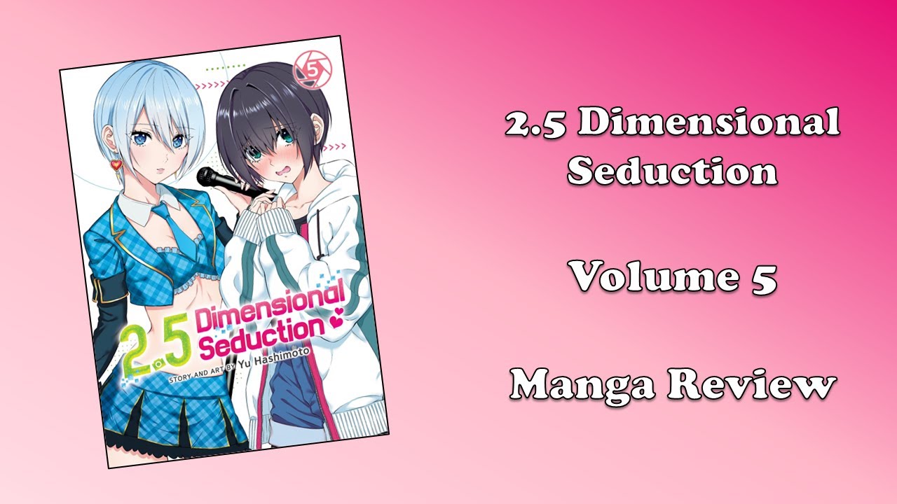 2.5 Dimensional Seduction - Volume 5 (Manga Review) - YouTube