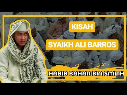 Kisah Keta&#;atan Syaikh Ali Barros Kepada Gurunya - Al Habib Bahar bin Ali bin Smith Kisah Keta&#;atan Syaikh Ali Barros Kepada Gurunya - Al Habib Bahar bin Ali bin Smith