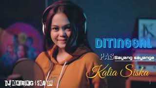 DITINGGAL PAS SAYANG SAYANGE | KALIA SISKA ft DJ KENTRUNG SKA 86