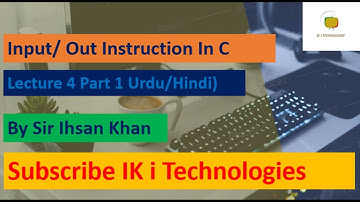 Input / Output Instruction Lecture 4 Part 1|| Urdu /Hindi|| Ihsan Khan