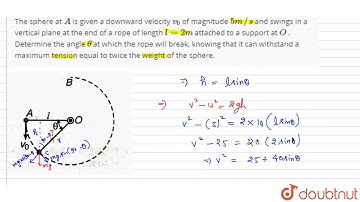 The sphere at `A` is given a downward velocity `v_(0)` of magnitude `5m//s` and swings