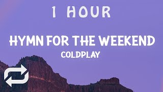 [ 1 HOUR ] Coldplay - Hymn For The Weekend (Lyrics)