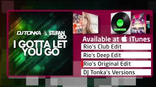 DJ Tonka & Stefan Rio - I Gotta Let You Go (Rio´s Original Edit)