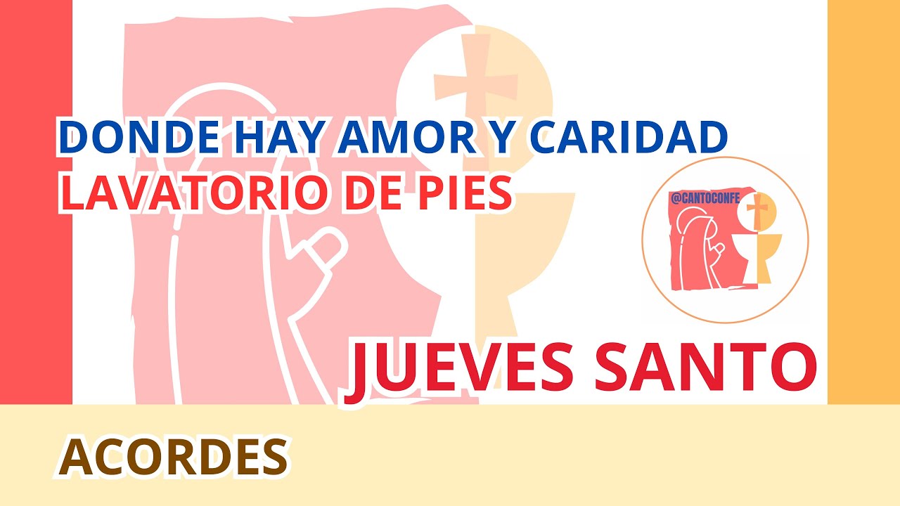 DONDE HAY AMOR Y CARIDAD | JUEVES SANTO | CANTO PARA LAVATORIO DE PIES ...