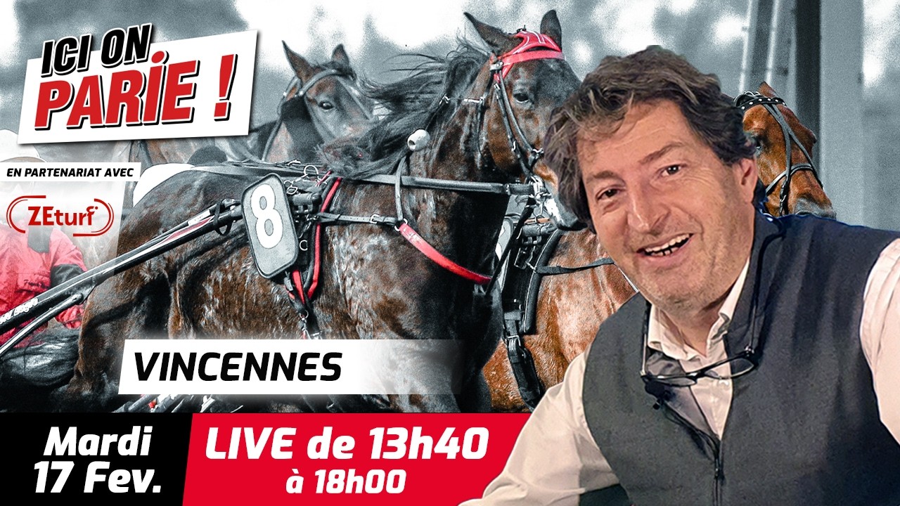 ICI On Parie ! Vincennes, Quinté+ et pronostics en live de l'hippodrome, Mardi 17 Février 2026