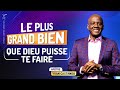 LE PLUS GRAND BIEN QUE DIEU PUISSE TE FAIRE - Apôtre Yvan CASTANOU