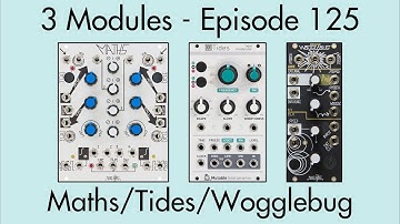 3 Modules #125: Maths, Tides, Wogglebug