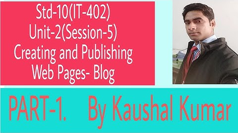 How to create blog(Part-1) std-10(IT-402) Session-5 of Unit-2