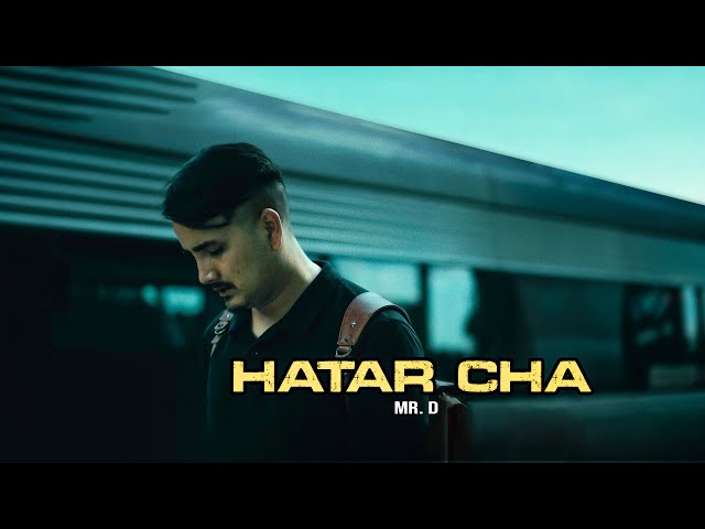 Mr. D - Hatar Cha | Prod By Foeseal | Official Music Video | class=