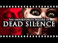The Unfortunate Failure of DEAD SILENCE