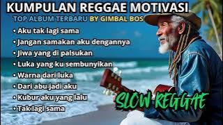 Kumpulan Musik Reggae Motivasi🌴 – Reggae Slow Santai || Best Vibes Gimbal Bos 🌴☕🎤🎧🌴