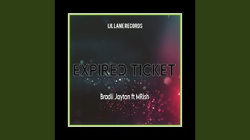 EXPIRED TICKET (feat. Bradii Jayton | MRish)