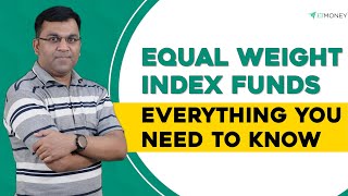 Should you Invest in Equal Weight Index Funds? | Definition, Performance and Advantages | ETMONEY