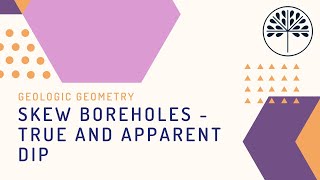 Geologic Geometry  - Skew Boreholes - True and Apparent Dip