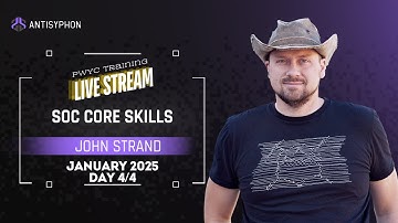 Day 4 | SOC Core Skills with John Strand | Jan 2025