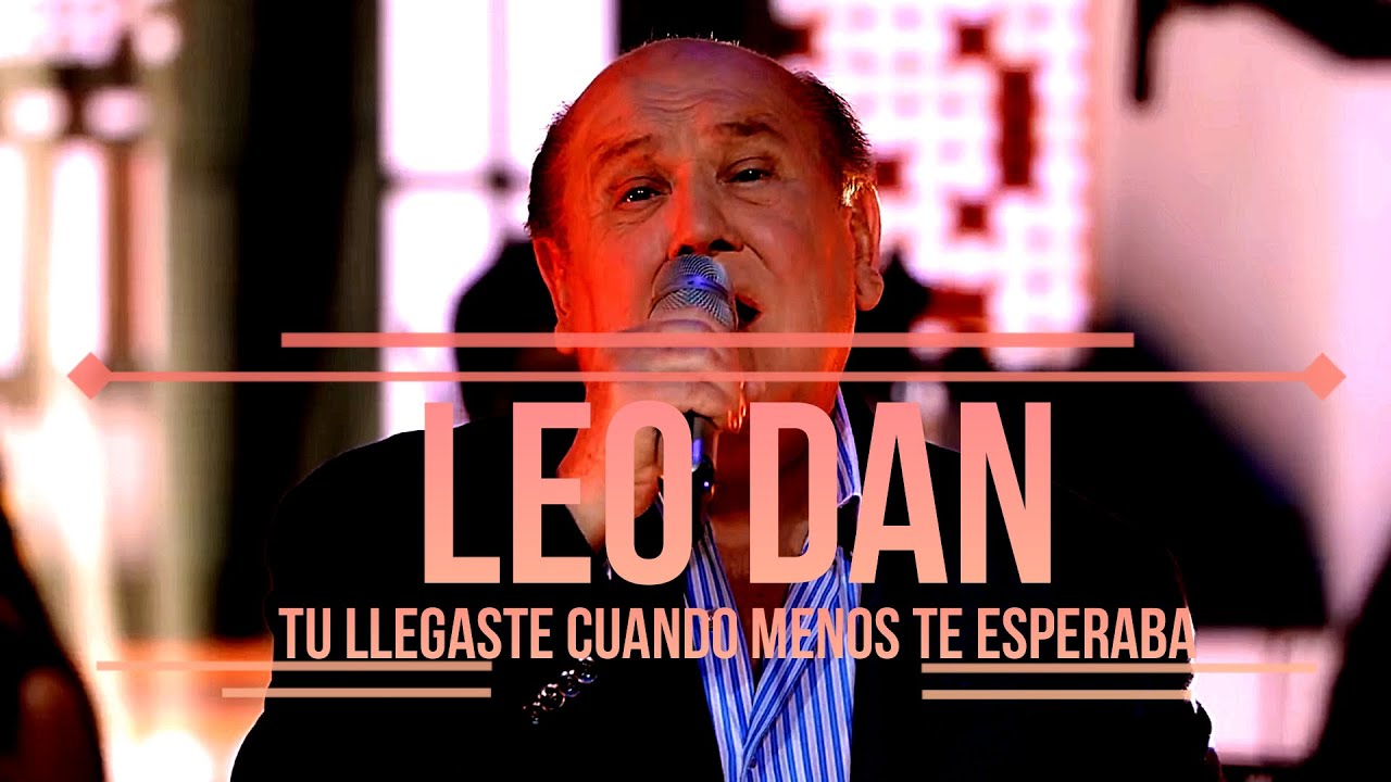 Leo Dan Tu Llegaste Cuando Menos Te Esperaba