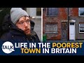 The Poorest Town In Britain: "We Live On Nothing And We