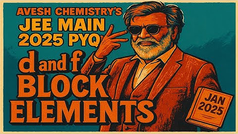JEE Main 2025 January PYQ | D & F Block Elements | Full Solutions & Analysis