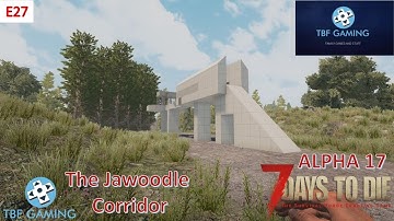 Building the JaWoodle Corridor E27 - 7 Days to Die Alpha 17 - 7D2D A17