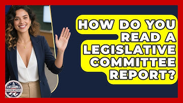 How Do You Read A Legislative Committee Report? - Inside the Legislative Branch