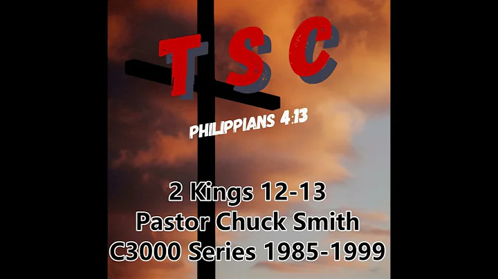 006 2 Kings 12-13 | Pastor Chuck Smith | 1985-1999 C3000 Series