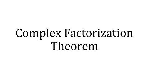 Polynomial Function - Complex Factorization Theorem
