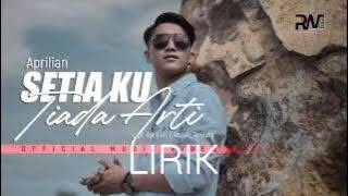 Download lagu SETIAKU TIADA ARTI (LIRIK) APRILIAN