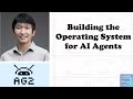 Building the Operating System for AI Agents