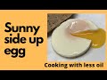 How to cook perfect sunny side up egg with less oil. Perfectly set eggwhite and soft and runny yolk.