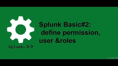 Splunk Basic# define,create permission,roles and user