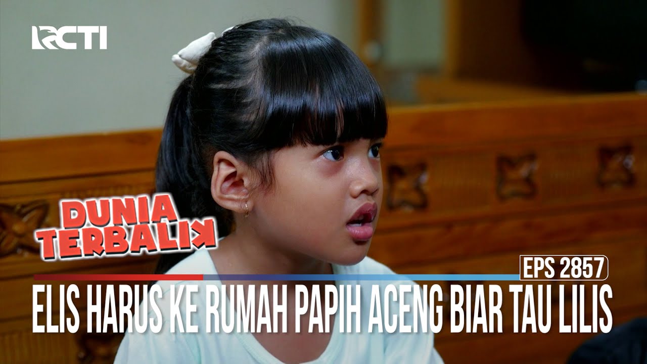 Elis Harus Ke Rumah Papih Aceng Biar Tau Lilis - Dunia Terbalik
