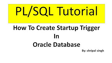 PL SQL tutorial - How To Create Startup Trigger In Oracle Database