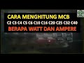 cara menghitung MCB C2 C3 C4 C5 C6 C10 C16 C20 C25 C32 C40 berapa watt dan ampere