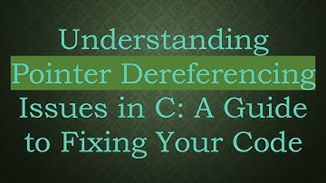 Understanding Pointer Dereferencing Issues in C: A Guide to Fixing Your Code