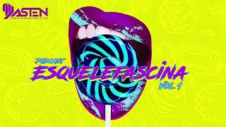 DJ Dasten - Esquelefascina Vol1