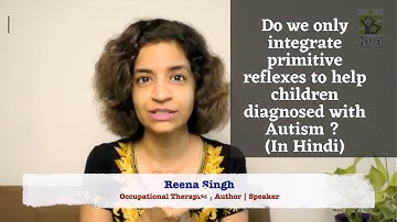 Ep 342 | Do we only integrate primitive reflexes to help children diagnosed with Autism ? (In Hindi)