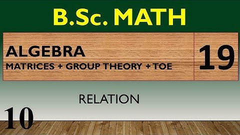 HP22BM1ST-19 | B.Sc. MATH | MODERN ALGEBRA | LEC - 19 | RELATION | LEC - 10