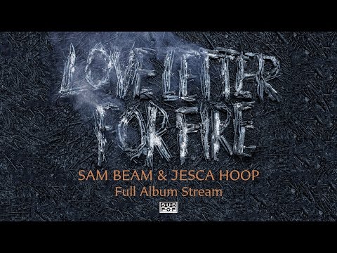 Sam Beam and Jesca Hoop - Love Letter For Fire [FULL ALBUM STREAM] - Sam Beam and Jesca Hoop - Love Letter For Fire [FULL ALBUM STREAM]
