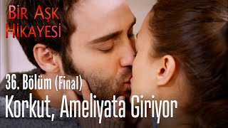 Korkut, ameliyata giriyor - Bir Aşk Hikayesi 36. Bölüm (Final)