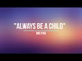 Always Be a Child || With Lyrics
